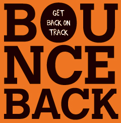 Bounce Back - Get Back on track