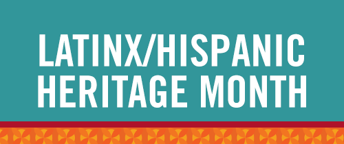 latinx/hispanic heritage month