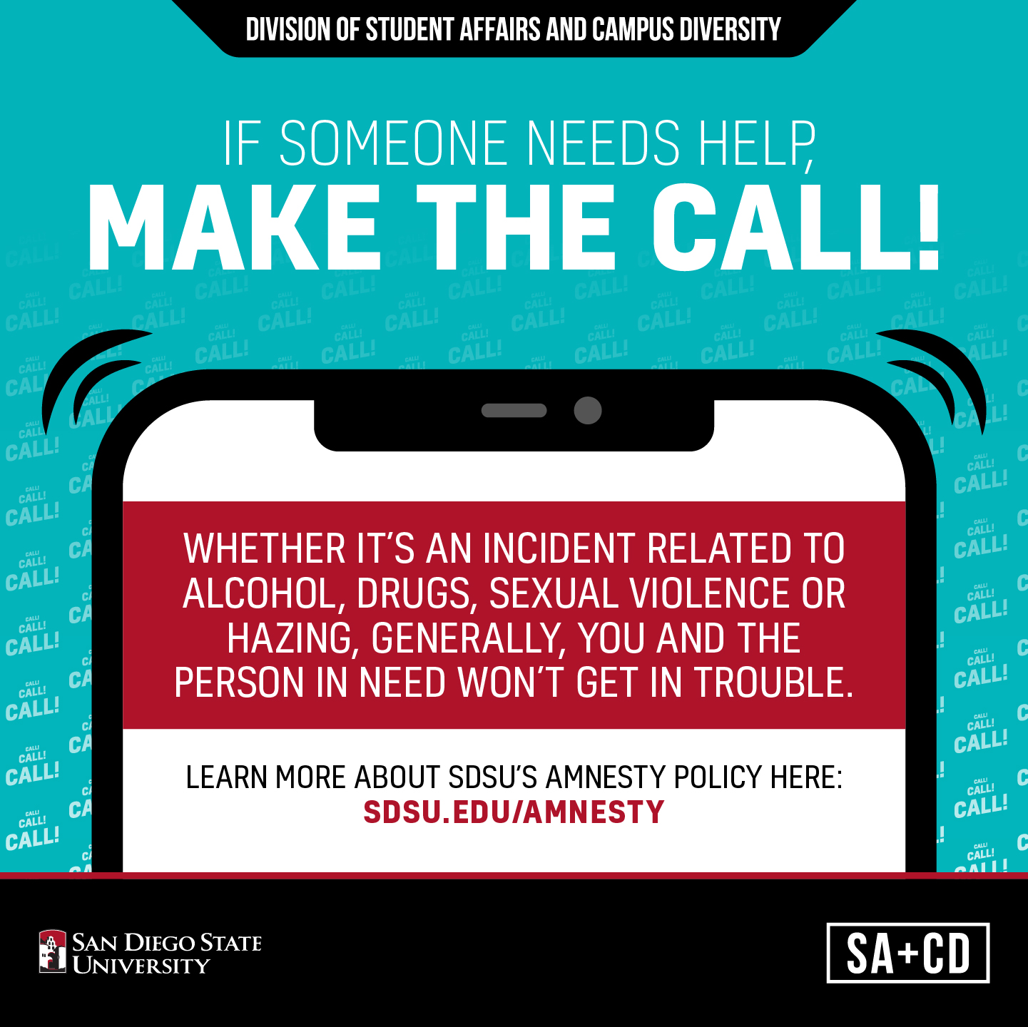 if someone needs help, make the call - you and the person in need won't get in trouble. See sdsu.edu/amnesty