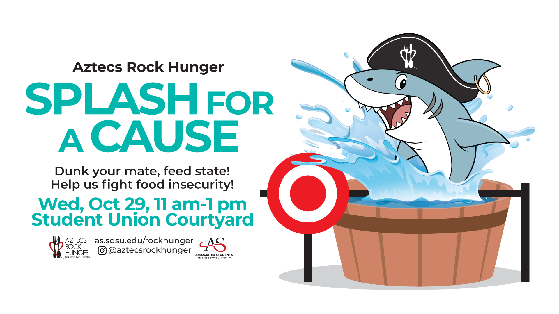 Aztecs Rock Hunger: Splash for a Cause, Oct. 29: Dunk Your Mate, Feed State! Help us fight food insecurity by dunking a member of the SDSU community! From 11 a.m. - 1 p.m. in the Student Union Courtyard. 