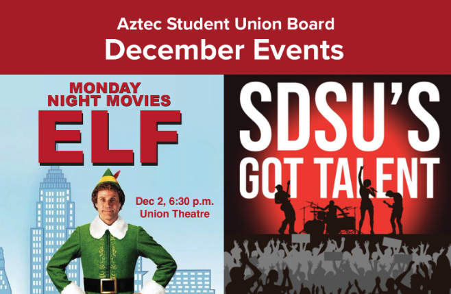 red banner with white text at the top that says "Aztec Student Union Board December Events" and movie ELF on bottom left and on right is graphic of a band silhouette and in white text "SDSU's Got Talent"