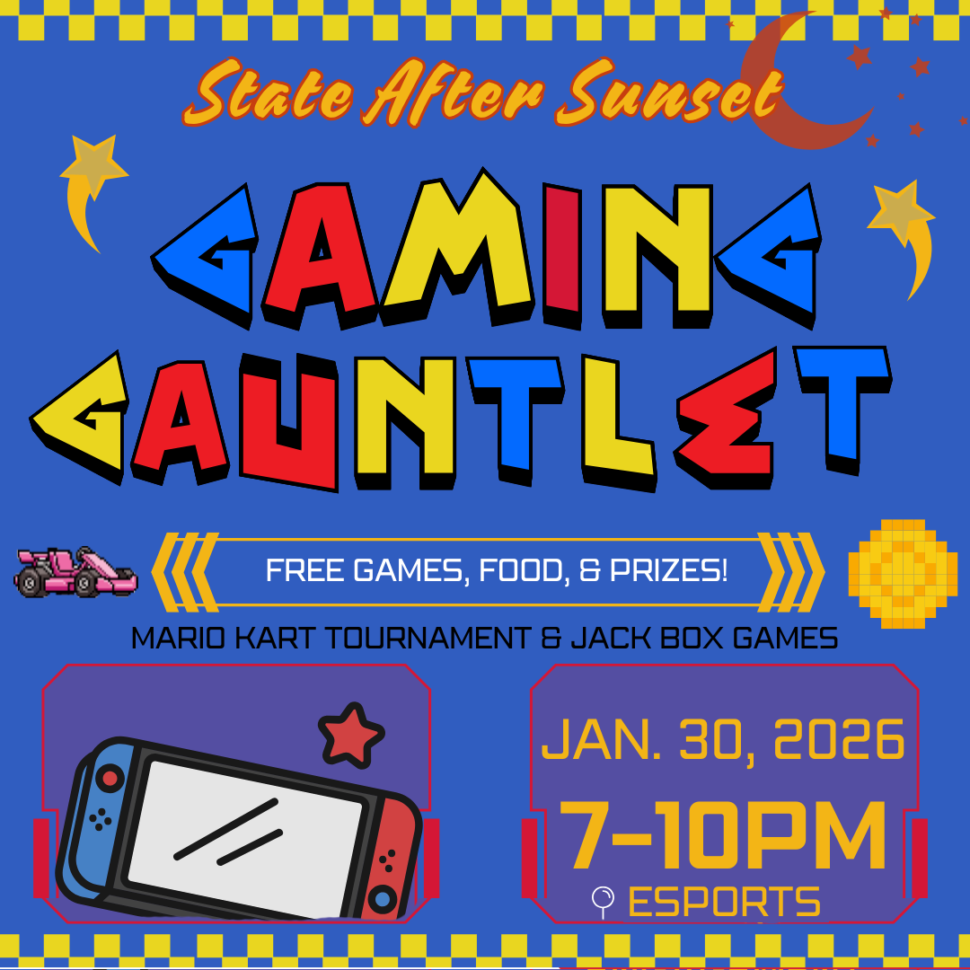 SDSU Center for Student Organizations & Activities newest program, “State After Sunset, and Gaming Gauntlet - details to the right SDSU Center for Student Organizations & Activities newest program, “State After Sunset, and Gaming Gauntlet - details to the right