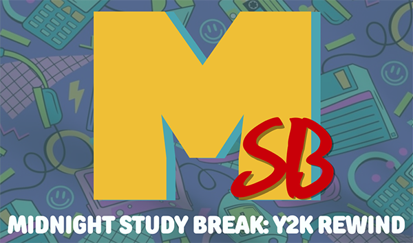 MIdnight study break: Y2K rewind