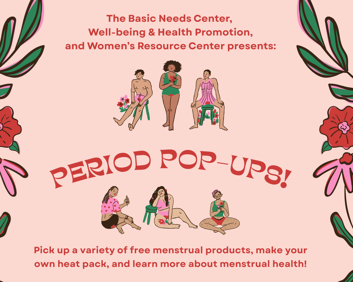 The Basic Needs Center, Well-being & Health Promotion and the Women’s Resource Center presents, Period Pop-Ups! 
