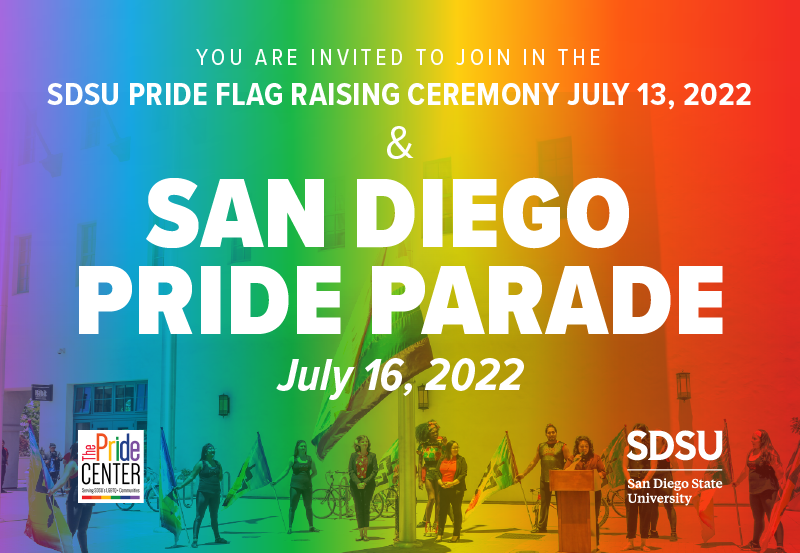 San Diego Pride Parade July 16, SDSU Pride Flag Raising Ceremony July 13