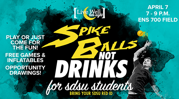 Spike balls not drinks event for sdsu student april 7 from 7-9pm at ENS 700 field