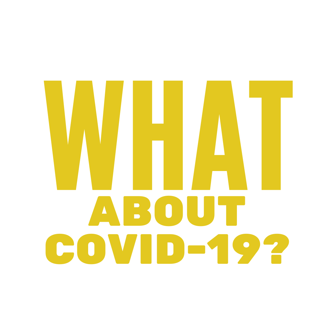 Large yellow text stating what about Covid 19