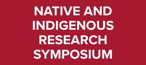 Native and Indigenous Research Symposium