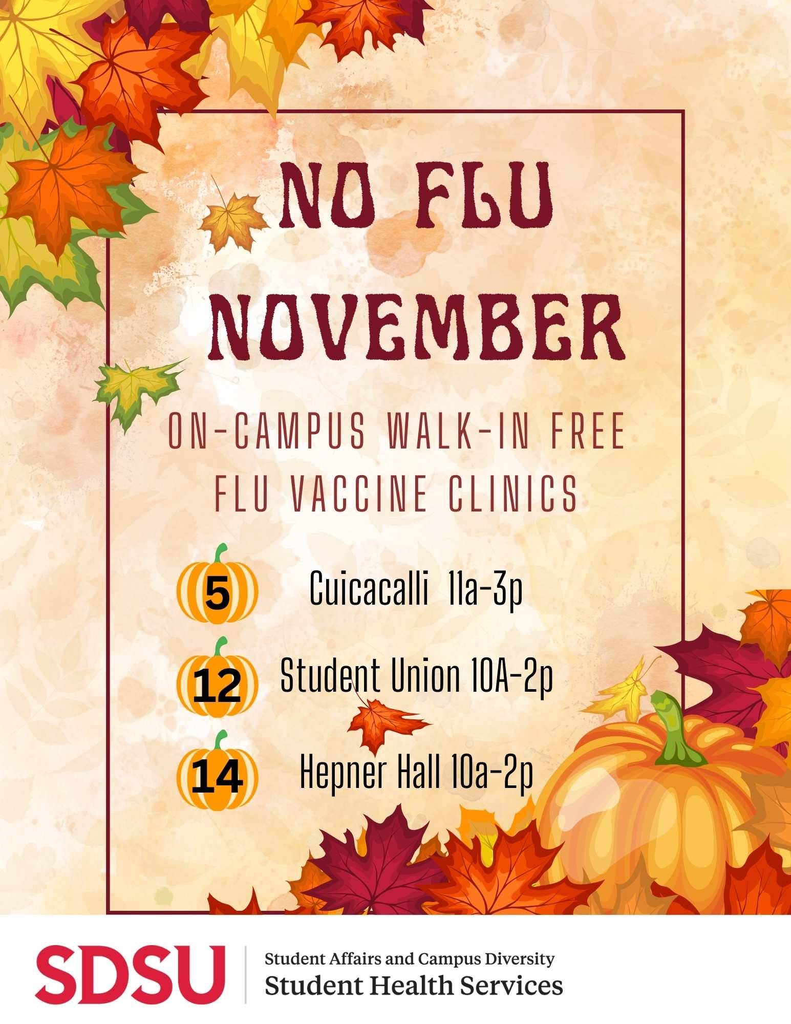 2024 No Flu November promotional poster displaying leaves in the top left and leaves and a pumpkin in the bottom right corner with a list of clinic dates. Clinics will be held at Cuicacalli from 11a-3p on November 5th, at the Student Union from 10a-2p on November 12th, and at Hepner Hall from 10a-2p on November 14th.